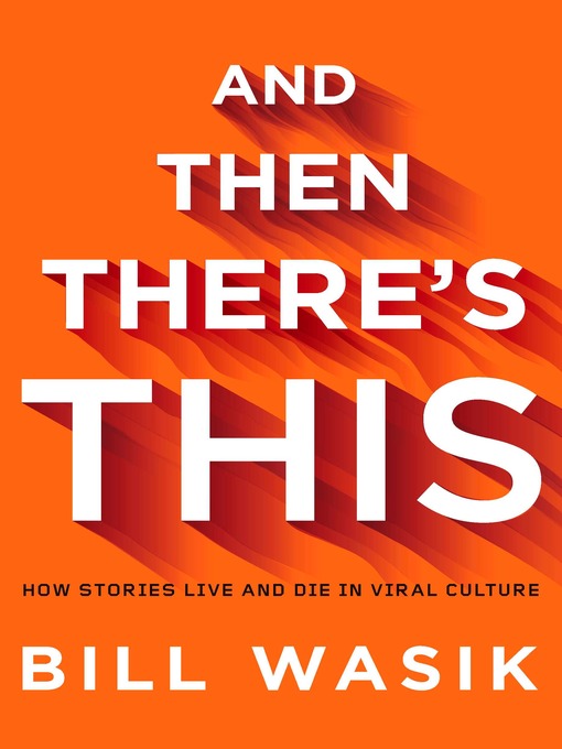 Title details for And Then There's This by Bill Wasik - Available